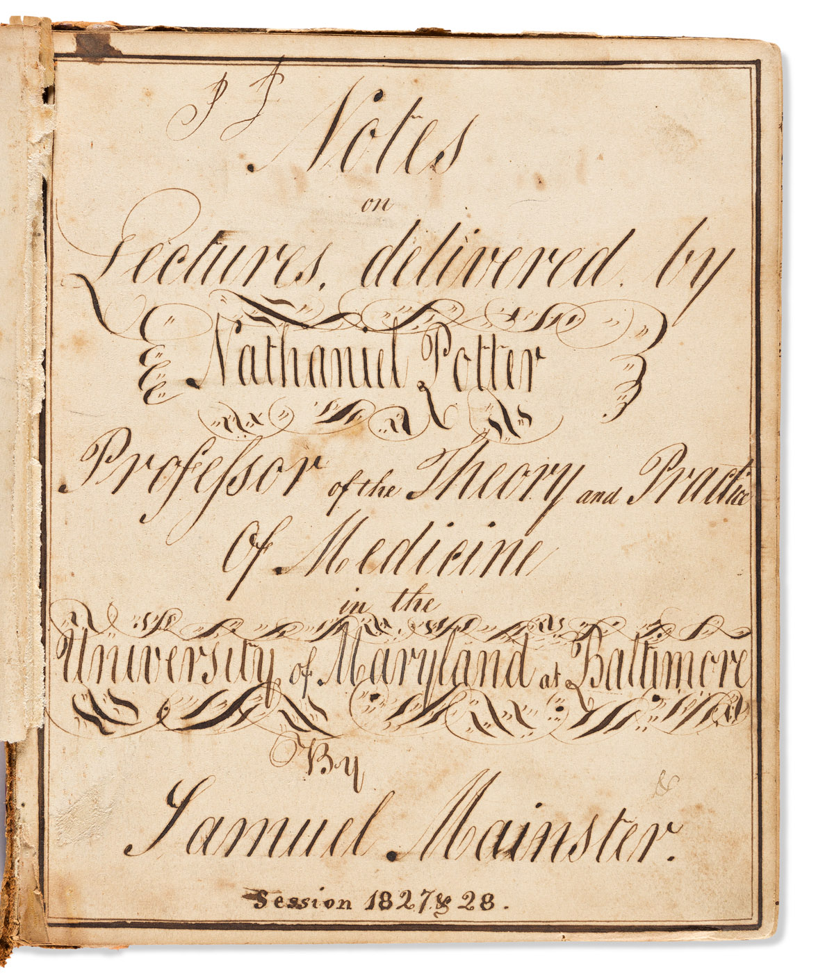 Potter, Nathaniel (c. 1770-1843) & Samuel Mainster (c. 1830) Mainsters Manuscript Notes on Dr. Potters Medical Lectures.